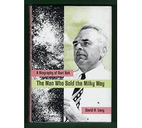 The Man Who Sold the Milky Way: A Biography of Bart Bok