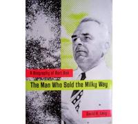 The Man Who Sold the Milky Way: A Biography of Bart Bok