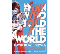 The Man Who Sold The World : David Bowie And The 1970s
