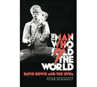 The Man Who Sold The World: David Bowie And The 1970s