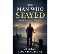 The Man Who Stayed: 2 (The Work That Remains: For People Who Don't Get to Stop)
