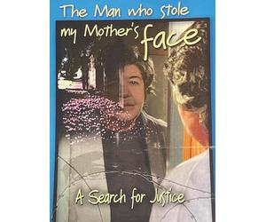 The Man Who Stole My Mothers Face - A Search For Justice