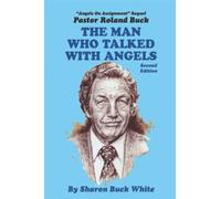 The Man Who Talked With Angels - Second Edition