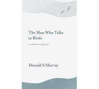 The Man Who Talks to Birds