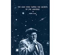 The Man Who Tapped the Secrets of the Universe