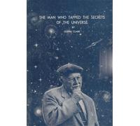 The man who tapped the secrets of the universe