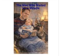 The Man Who Waited for a Miracle: A Birthday Story for Paul Averill