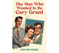 The Man Who Wanted to Be Cary Grant