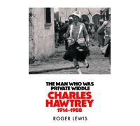 The Man Who Was Private Widdle : Charles Hawtrey 1914-1988