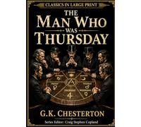 The Man Who Was Thursday -- A Nightmare: Classics in Large Print