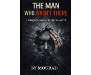 THE MAN WHO WASN’T THERE: A Psychological Horror Novel About Memory, Denial, and What Refuses to Disappear: 1 (Memory Trilogy Series)