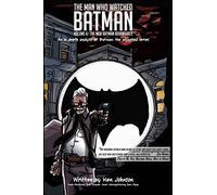 The Man Who Watched Batman Vol. 4: An in depth analysis of Batman: The animated series: Volume 4