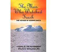 The Man Who Watched Trash: A Novel of the Environment