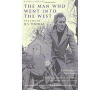 The Man Who Went into the West The Life of R.S.Thomas by Rogers, Byron ( AUTHOR ) Jul-20-2007 Paperback