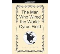 The Man Who Wired the World: Cyrus Field