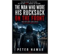 The Man Who Wore His Rucksack on the Front: A Time-Bending Thriller of Loss, Secrets and Survival
