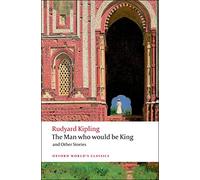 The Man Who Would Be King: and Other Stories (Oxford World's Classics)