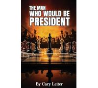The Man Who Would Be President