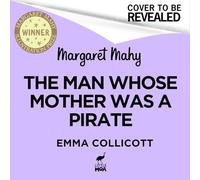 The Man Whose Mother Was a Pirate (Margaret Mahy Illustration Prize)