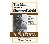The Man with a Shattered World: The History of a Brain Wound