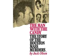 The Man with Candy: The Story of the Houston Mass Murders (For True Crime Fans)