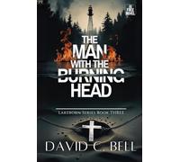 The Man with the Burning Head: Lakeborn Series: Book Three