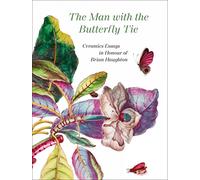 The Man with the Butterfly Tie: Ceramics Essays in Honour of Brian Haughton