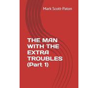 THE MAN WITH THE EXTRA TROUBLES (Part 1): 2 (The man with a strange anomoly)