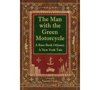 The Man with the Green Motorcycle: A Rare Book Odyssey. A New York Tale.
