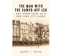 The Man with the Sawed-Off Leg and Other Tales of a New York City Block