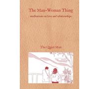 The Man-Woman Thing: Meditations on love and relationships