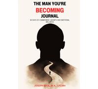 The Man You're Becoming Journal: 90 Days of Commitment, Growth and Emotional Wellness