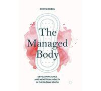The Managed Body – Developing Girls and Menstrual Health in the Global South – Macmillan