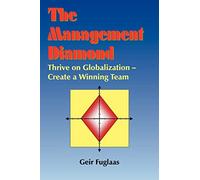 The Management Diamond: Thrive on Globalization - Create a Winning Team