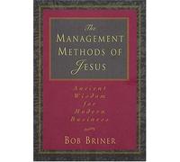 The Management Methods of Jesus: Ancient Wisdom for Modern Business