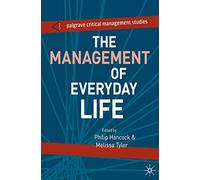 The Management of Everyday Life (The Palgrave Critical Management Studies Series)