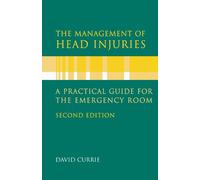 The Management Of Head Injuries: A Practical Guide for the Emergency Room