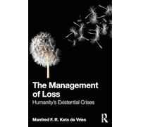 The Management of Loss: Humanity’s Existential Crises