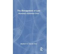 The Management of Loss – Humanity's Existential Crises