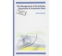 The Management of Oil Industry Exploration & Production Data (B&W Edition)
