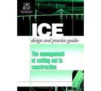 The Management of Setting out in Construction (ICE Design and Practice Guides)
