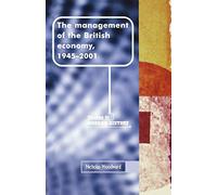 The Management of the British Economy, 1945-2001 (Manchester Studies in Modern History)