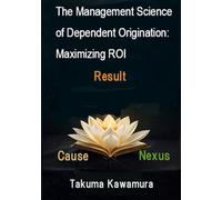The Management Science of Dependent Origination: Maximizing ROI (新経営学)