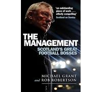 The Management: Scotland's Great Football Bosses