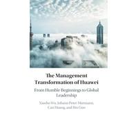 The Management Transformation of Huawei: From Humble Beginnings to Global Leadership