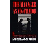 The Manager as Negotiator: Bargaining for Co-operation and Competitive Gain