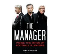 The Manager: Inside the Minds of Football's Leaders by Mike Carson (2013-10-24)