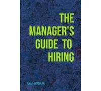 THE MANAGER’S GUIDE TO HIRING