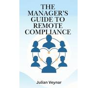 The Manager’s Guide to Remote Compliance: Ensuring Productivity, Security, and Trust