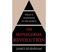The Managerial Revolution: What is Happening in the World
